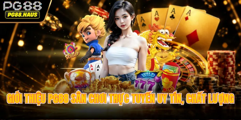 Giới thiệu PG88 sân chơi trực tuyến uy tín, chất lượng