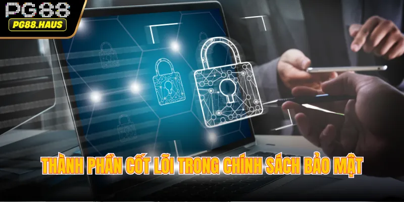 Thành phần cốt lõi trong chính sách bảo mật